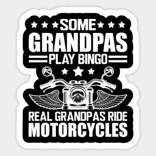 Motorcycle - Some grandpas play bingo real grandpas ride motorcycles w Sticker